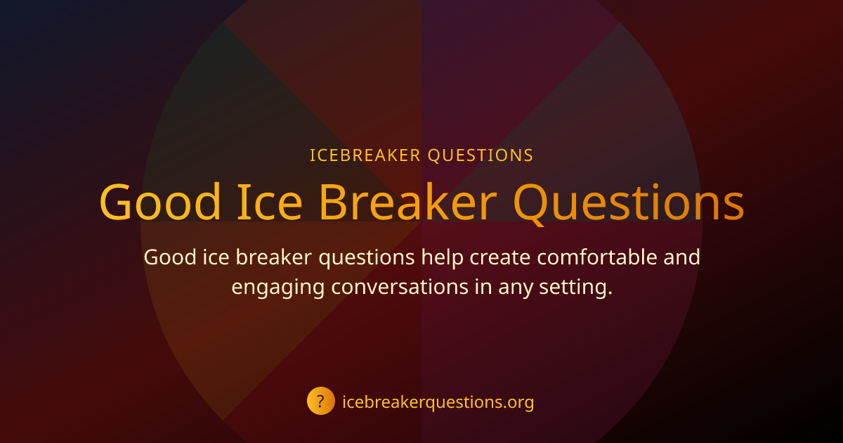 50 Good Ice Breaker Questions to Start Amazing Conversations ...