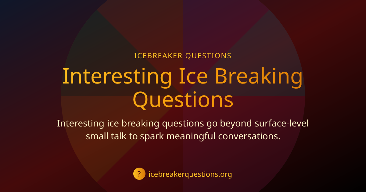 50 Interesting Ice Breaking Questions for Deeper Connections ...